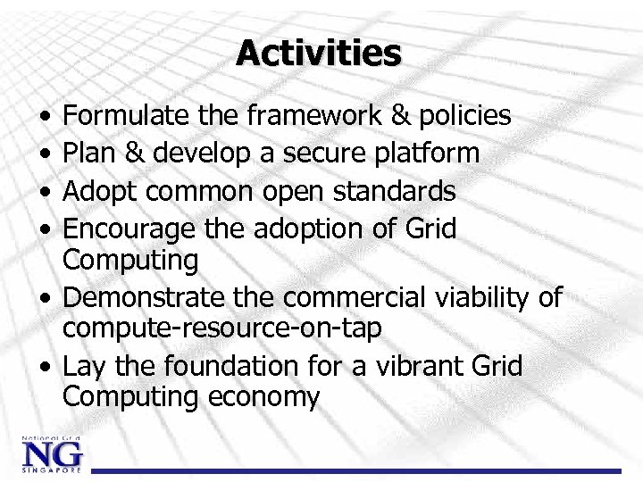 Activities • • Formulate the framework & policies Plan & develop a secure platform