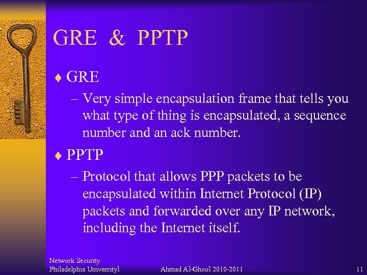 GRE & PPTP ¨ GRE – Very simple encapsulation frame that tells you what
