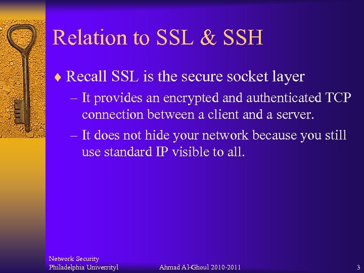 Relation to SSL & SSH ¨ Recall SSL is the secure socket layer –