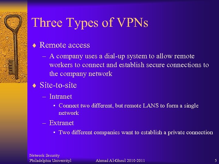Three Types of VPNs ¨ Remote access – A company uses a dial-up system