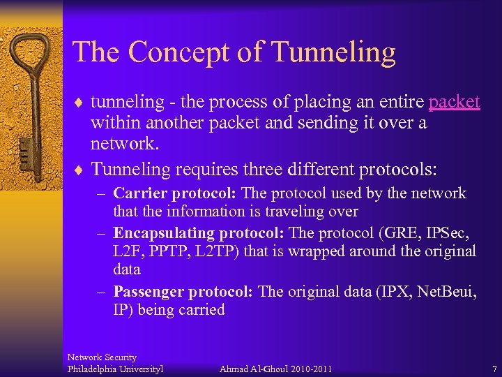 The Concept of Tunneling ¨ tunneling - the process of placing an entire packet