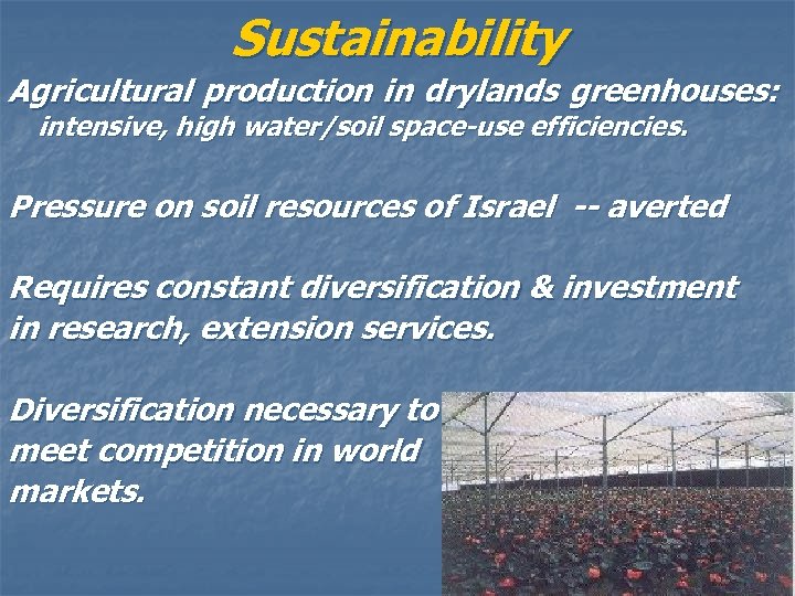 Sustainability Agricultural production in drylands greenhouses: intensive, high water/soil space-use efficiencies. Pressure on soil