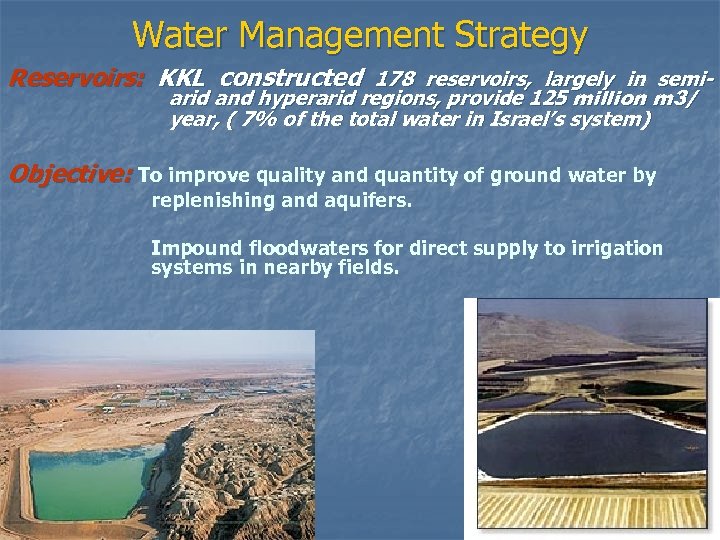 Water Management Strategy Reservoirs: KKL constructed 178 reservoirs, largely in semiarid and hyperarid regions,
