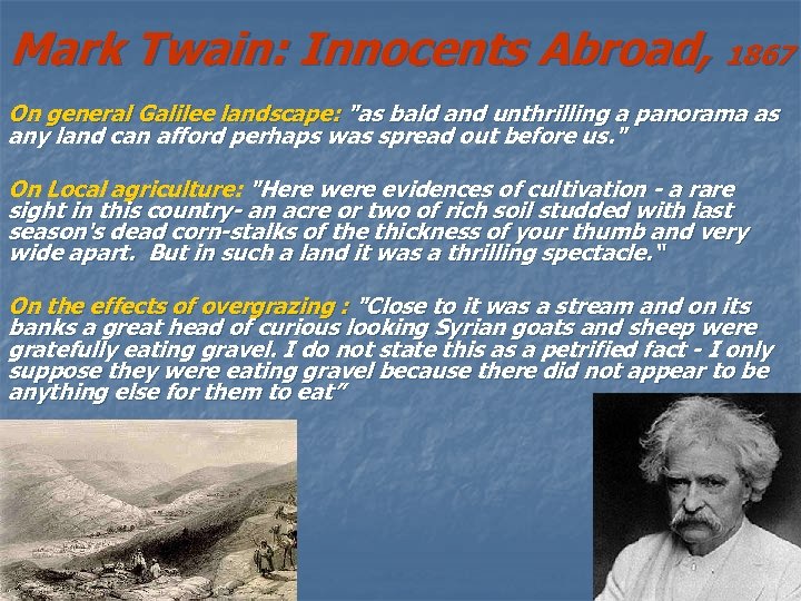 Mark Twain: Innocents Abroad, 1867 On general Galilee landscape: "as bald and unthrilling a