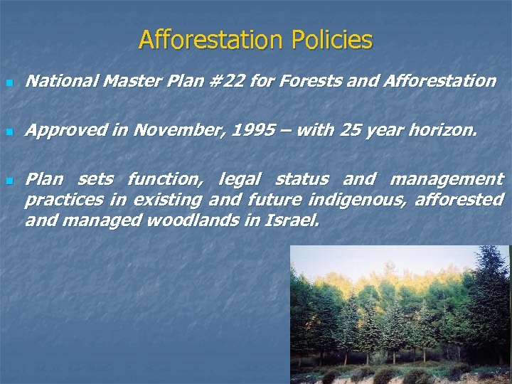 Afforestation Policies n National Master Plan #22 for Forests and Afforestation n Approved in