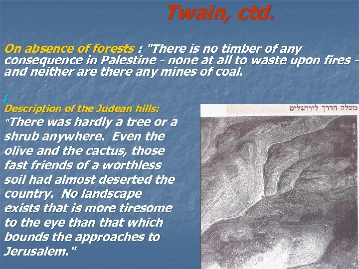 Twain, ctd. On absence of forests : "There is no timber of any consequence