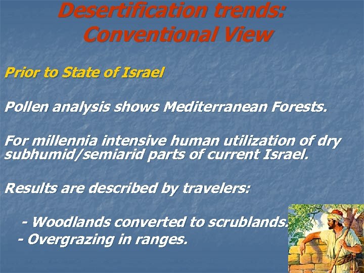Desertification trends: Conventional View Prior to State of Israel Pollen analysis shows Mediterranean Forests.