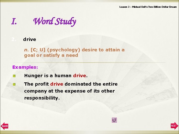 Lesson 3 – Mickael Dell’s Two-Billion-Dollar Dream I. 2. Word Study drive n. [C;