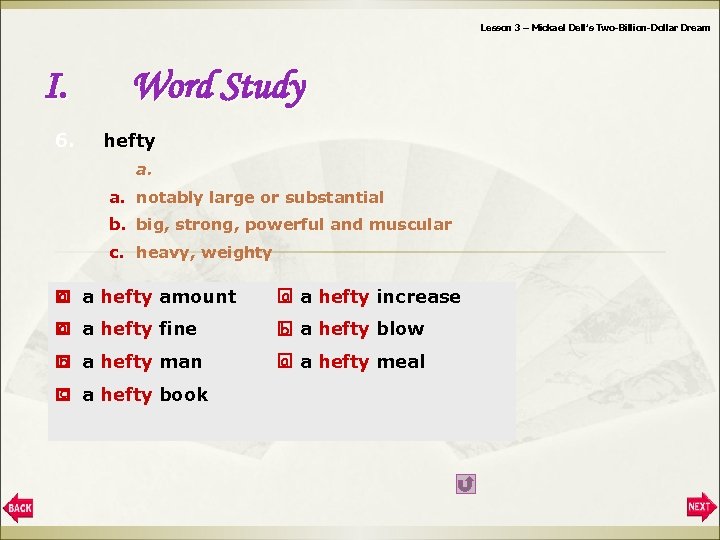 Lesson 3 – Mickael Dell’s Two-Billion-Dollar Dream I. 6. Word Study hefty a. notably