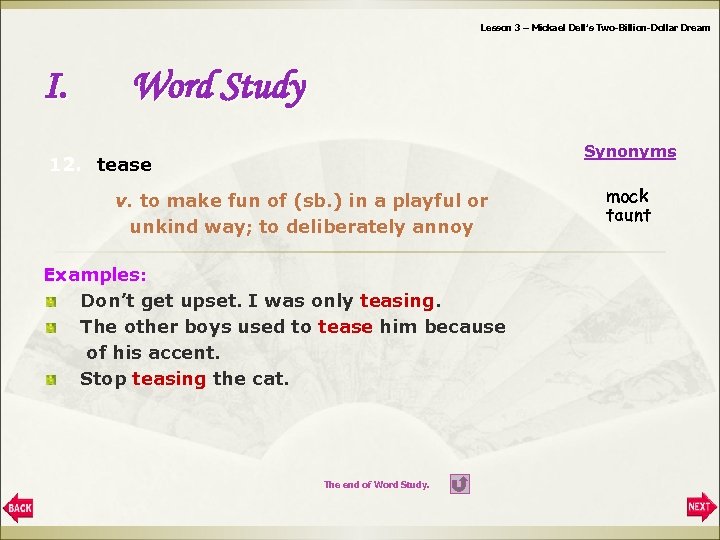 Lesson 3 – Mickael Dell’s Two-Billion-Dollar Dream I. Word Study Synonyms 12. tease v.