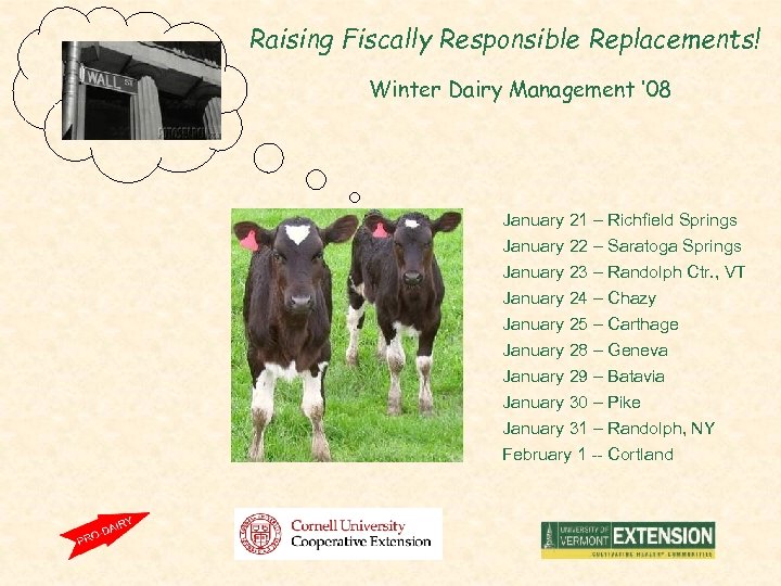 Raising Fiscally Responsible Replacements! Winter Dairy Management ‘ 08 January 21 – Richfield Springs