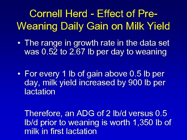 Cornell Herd - Effect of Pre. Weaning Daily Gain on Milk Yield • The