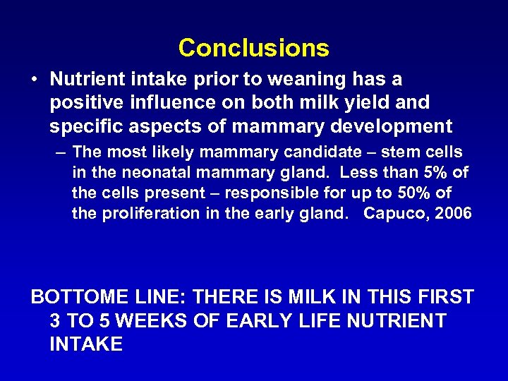 Conclusions • Nutrient intake prior to weaning has a positive influence on both milk