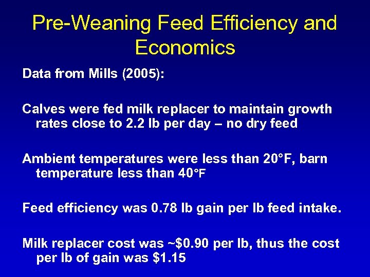 Pre-Weaning Feed Efficiency and Economics Data from Mills (2005): Calves were fed milk replacer