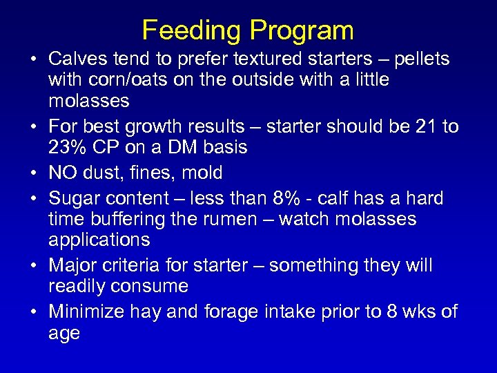 Feeding Program • Calves tend to prefer textured starters – pellets with corn/oats on