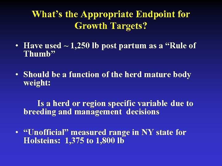 What’s the Appropriate Endpoint for Growth Targets? • Have used ~ 1, 250 lb