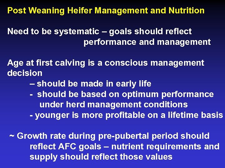 Post Weaning Heifer Management and Nutrition Need to be systematic – goals should reflect