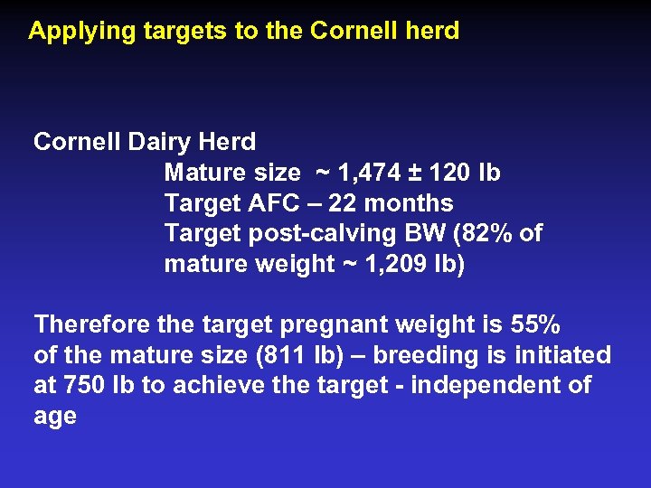 Applying targets to the Cornell herd Cornell Dairy Herd Mature size ~ 1, 474