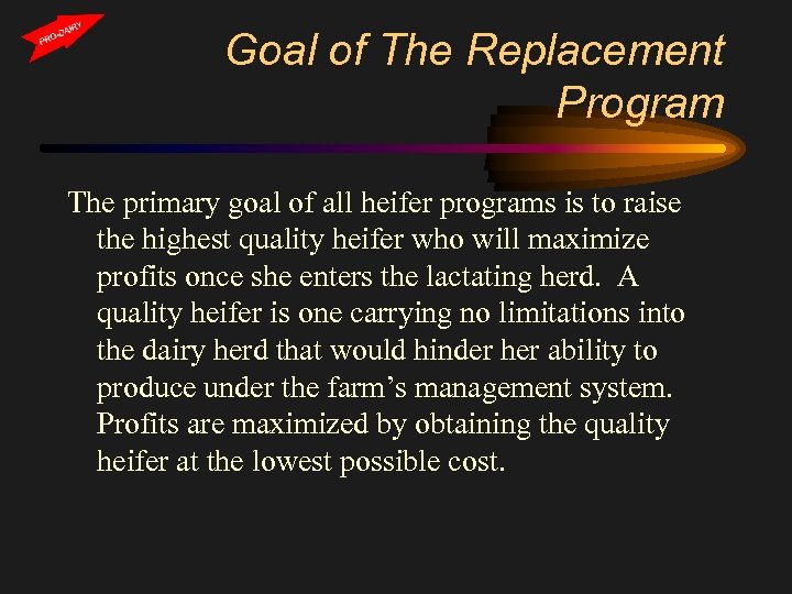 Goal of The Replacement Program The primary goal of all heifer programs is to