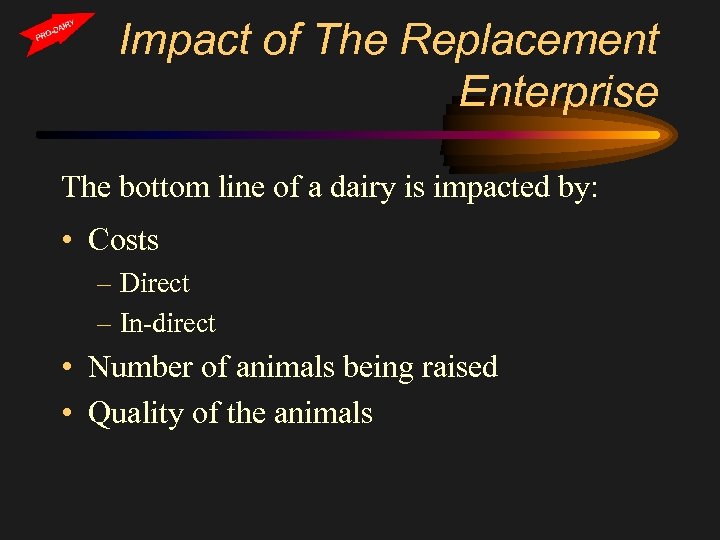 Impact of The Replacement Enterprise The bottom line of a dairy is impacted by: