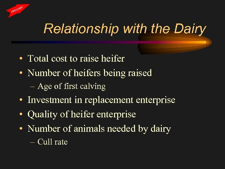 Relationship with the Dairy • Total cost to raise heifer • Number of heifers