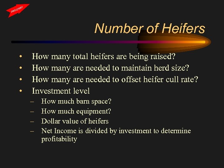 Number of Heifers • • How many total heifers are being raised? How many