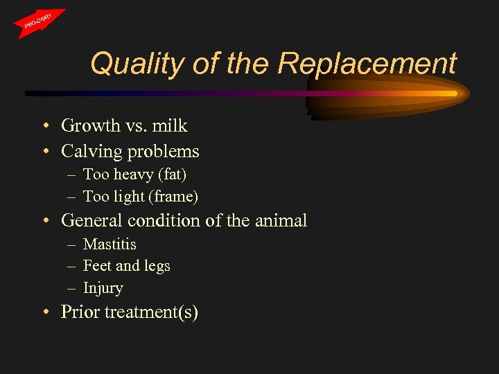 Quality of the Replacement • Growth vs. milk • Calving problems – Too heavy