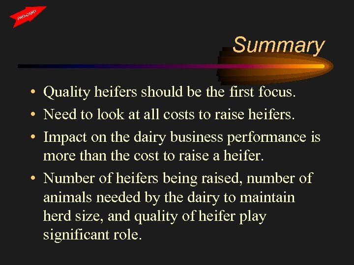 Summary • Quality heifers should be the first focus. • Need to look at