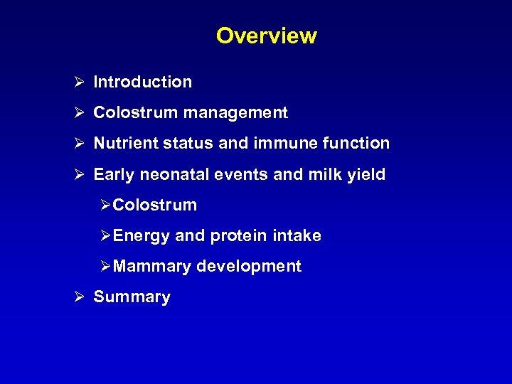 Overview Ø Introduction Ø Colostrum management Ø Nutrient status and immune function Ø Early