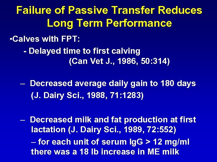 Failure of Passive Transfer Reduces Long Term Performance • Calves with FPT: - Delayed