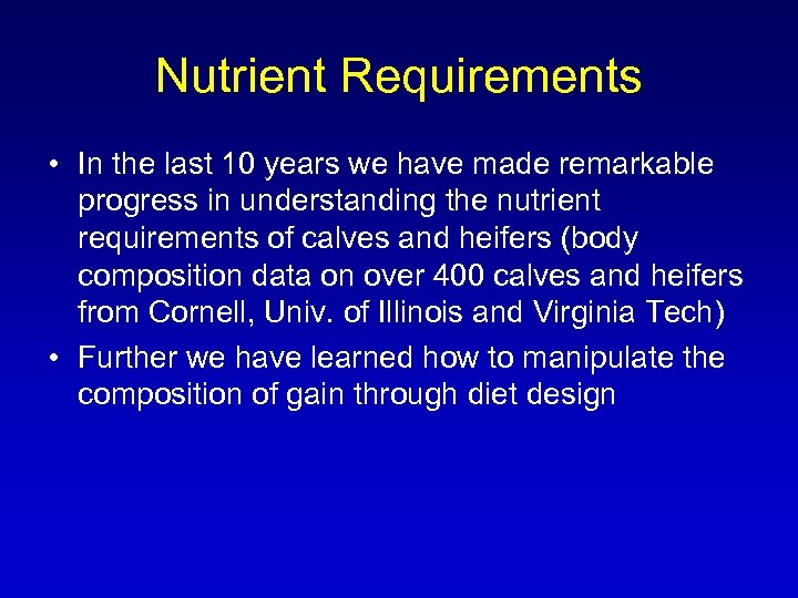 Nutrient Requirements • In the last 10 years we have made remarkable progress in