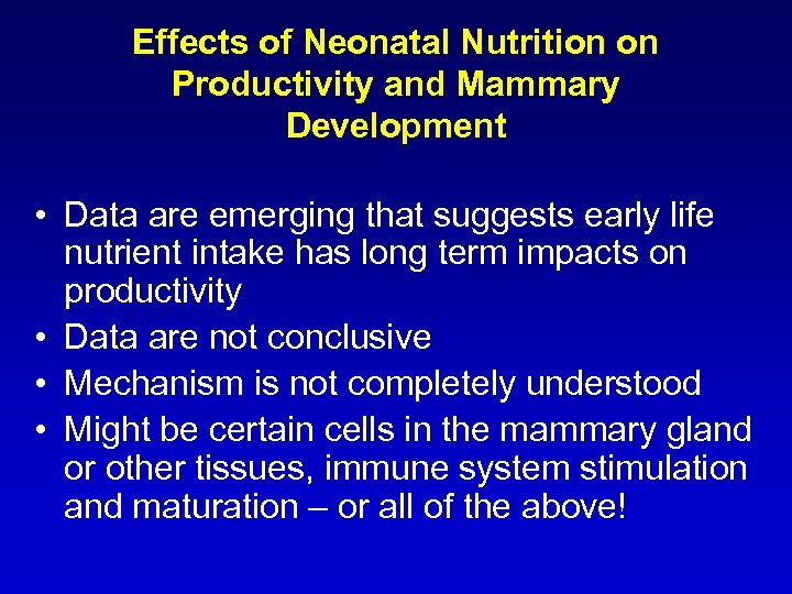 Effects of Neonatal Nutrition on Productivity and Mammary Development • Data are emerging that