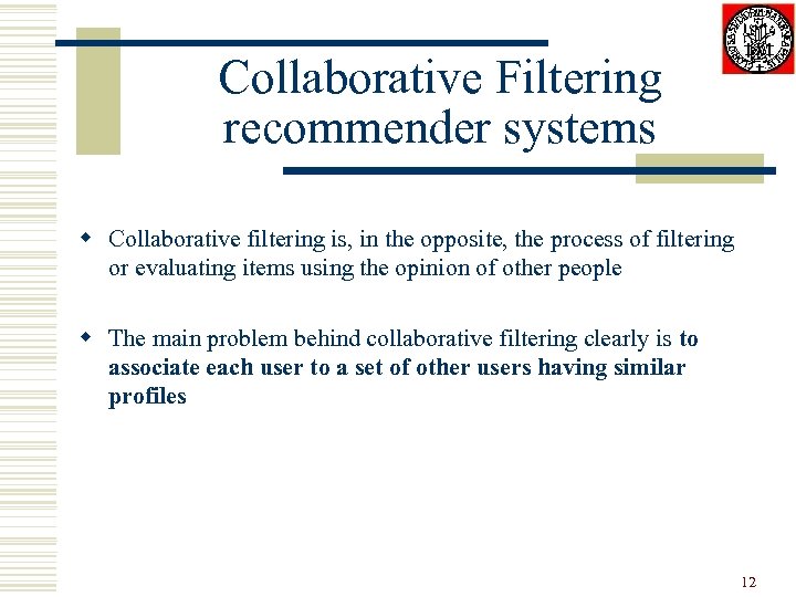 Collaborative Filtering recommender systems w Collaborative filtering is, in the opposite, the process of
