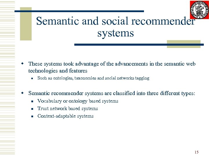 Semantic and social recommender systems w These systems took advantage of the advancements in