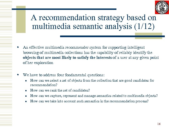 A recommendation strategy based on multimedia semantic analysis (1/12) w An effective multimedia recommender