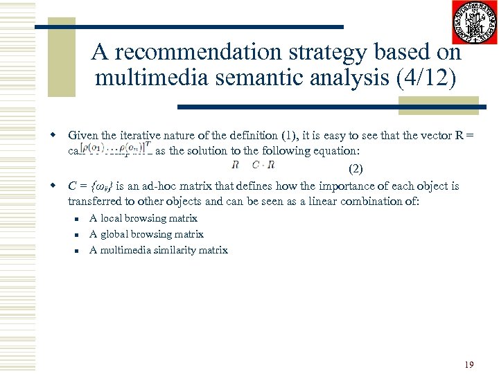 A recommendation strategy based on multimedia semantic analysis (4/12) w Given the iterative nature