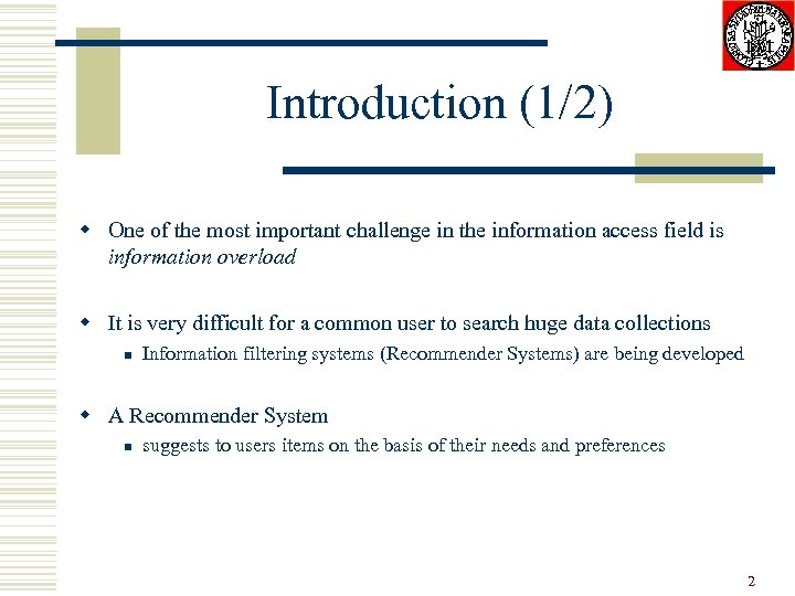 Introduction (1/2) w One of the most important challenge in the information access field