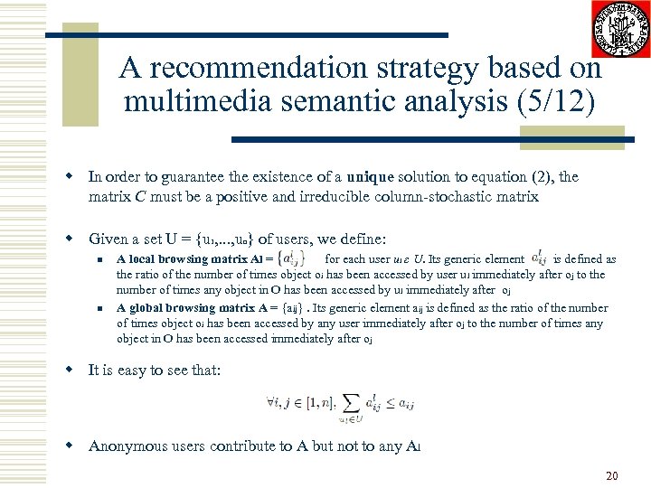 A recommendation strategy based on multimedia semantic analysis (5/12) w In order to guarantee
