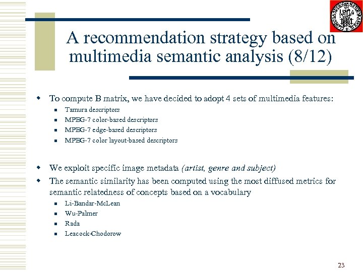 A recommendation strategy based on multimedia semantic analysis (8/12) w To compute B matrix,