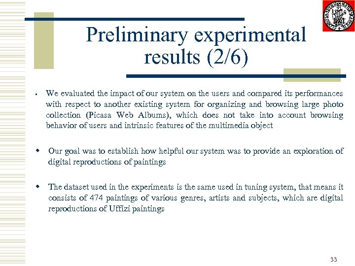 Preliminary experimental results (2/6) § We evaluated the impact of our system on the