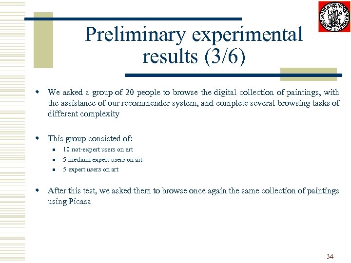 Preliminary experimental results (3/6) w We asked a group of 20 people to browse