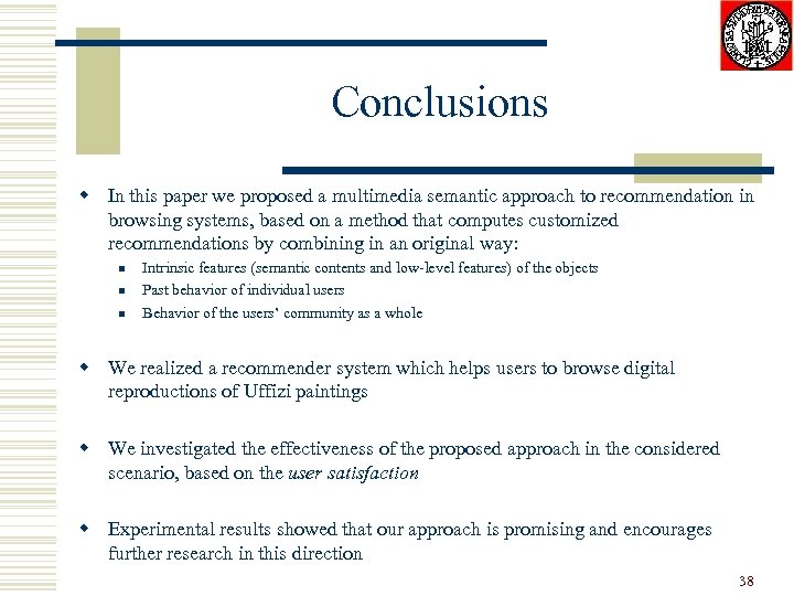 Conclusions w In this paper we proposed a multimedia semantic approach to recommendation in