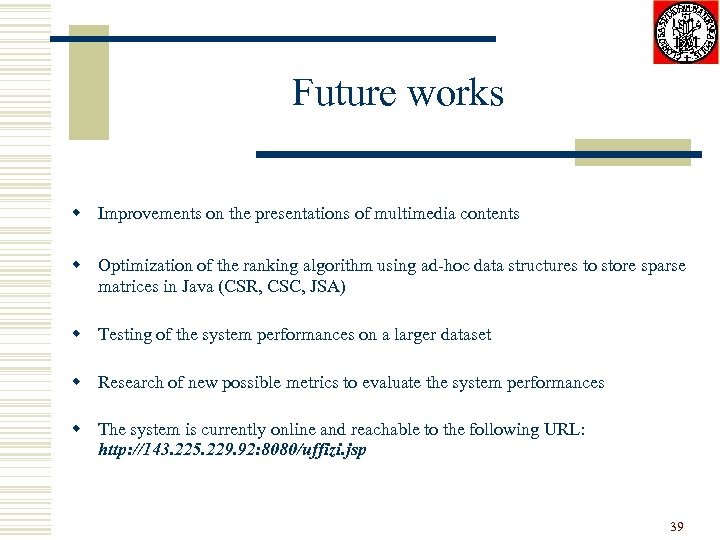 Future works w Improvements on the presentations of multimedia contents w Optimization of the