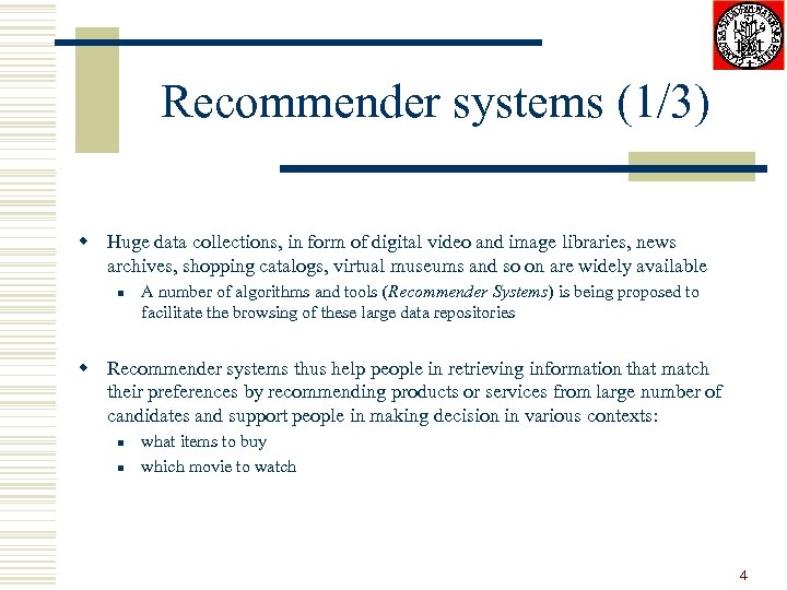 Recommender systems (1/3) w Huge data collections, in form of digital video and image