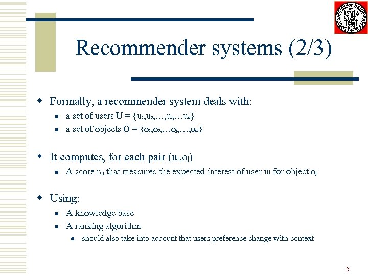 Recommender systems (2/3) w Formally, a recommender system deals with: n n a set