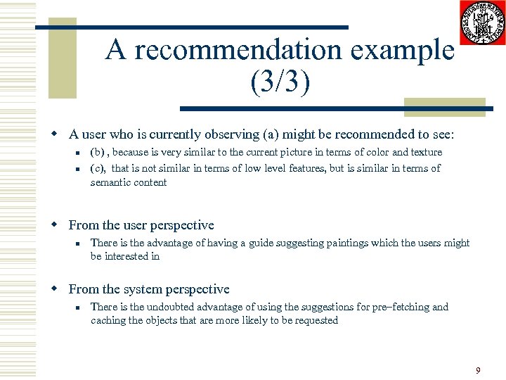 A recommendation example (3/3) w A user who is currently observing (a) might be