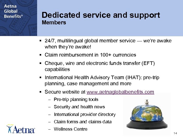 [Presentation Topic Title Goes Here] Dedicated service and support Members § 24/7, multilingual global