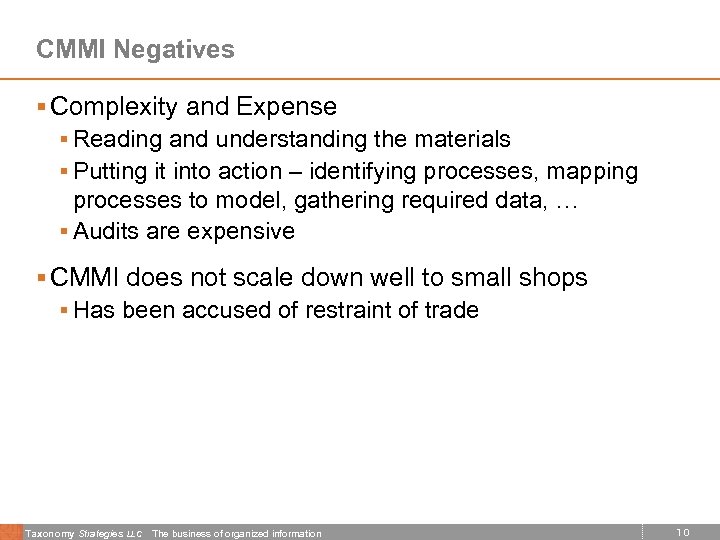CMMI Negatives § Complexity and Expense § Reading and understanding the materials § Putting