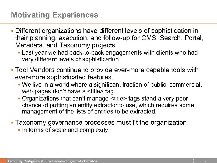 Motivating Experiences § Different organizations have different levels of sophistication in their planning, execution,