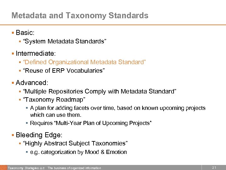Metadata and Taxonomy Standards § Basic: § “System Metadata Standards” § Intermediate: § “Defined